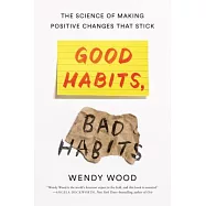 Good Habits, Bad Habits: The Science of Making Positive Changes That Stick