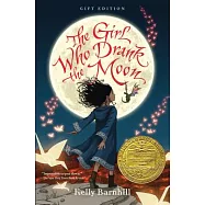 The Girl Who Drank the Moon: Winner of the 2017 Newbery Medal