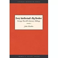 Every Intellectual’s Big Brother: George Orwell’s Literary Siblings