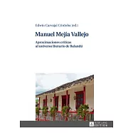 Manuel Mejía Vallejo: Aproximaciones críticas al universo literario de Balandú/ Critical Approaches to the Literary