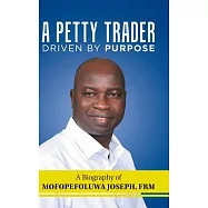 A Petty Trader Driven by Purpose: a Biography of Mofopefoluwa Joseph, Frm