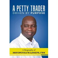 A Petty Trader Driven by Purpose: a Biography of Mofopefoluwa Joseph, Frm