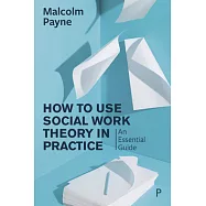 The Concise Guide to Using Social Work Theory in Practice