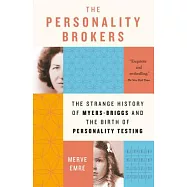 The Personality Brokers: The Strange History of Myers-briggs and the Birth of Personality Testing