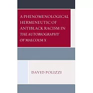 A Phenomenological Hermeneutic of Antiblack Racism in the Autobiography of Malcolm X