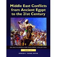 Middle East Conflicts from Ancient Egypt to the 21st Century: An Encyclopedia and Document Collection