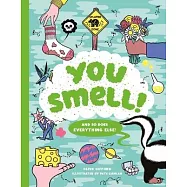 You Smell!: (and So Does Everything Else)