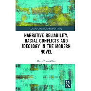 Narrative Reliability, Racial Conflicts and Ideology in the Modern Novel