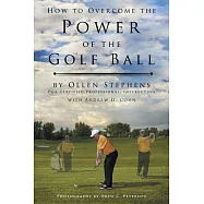 How to Overcome the Power of the Golf Ball: Approach With Perfection: Learn How to Play Your Best Golf With the Least