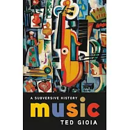 Music: A Subversive History