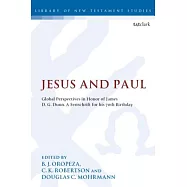Jesus and Paul: Global Perspectives in Honour of James D. G. Dunn. a Festschrift for His 70th Birthday