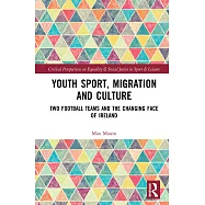 Youth Sport, Migration and Culture: Two Football Teams and the Changing Face of Ireland