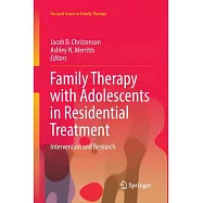 Family Therapy With Adolescents in Residential Treatment: Intervention and Research