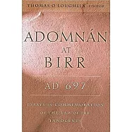 Adomnan at Birr, Ad 697: Essays in Commemoraion of the Law of the Innocents