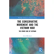 The Conservative Movement and the Vietnam War: The Other Side of Vietnam