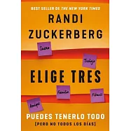 Elige tres / Pick Three: Puedes tenerlo todo pero no todos los días / You Can Have It All (Just Not Every Day)