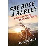 She Rode AHarley: A Memoir of Love and Motorcycles