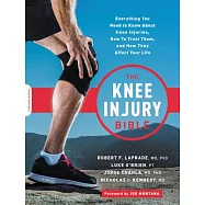 The Knee Injury Bible: Everything You Need to Know about Knee Injuries, How to Treat Them, and How They Affect Your