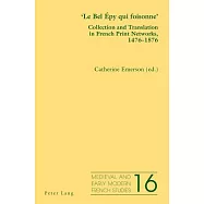 Le Bel Épy Qui Foisonne: Collection and Translation in French Print Networks 1476-1576