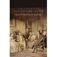 The Concealed Influence of Custom: Hume’s Treatise from the Inside Out