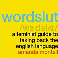 Wordslut Lib/E: A Feminist Guide to Taking Back the English Language