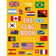 Lonely Planet Kids the Flag Book: Every Country in the World Awesome Fact Packed Guide Learn Colors, Patterns, Symbols & History Maps, Photos, Art & B