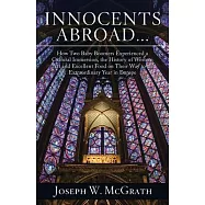 Innocents Abroad...: How Two Baby Boomers Experienced a Cultural Immersion, the History of Western Art and Excellent