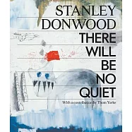 Stanley Donwood: There Will Be No Quiet