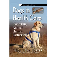 Dogs in Health Care: Pioneering Animal-human Partnerships