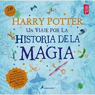 Harry Potter: Un Viaje Por La Historia De La Magia / a Journey Through a History of Magic