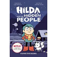Hilda and the Hidden People: Netflix Original Series Book 1
