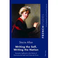 Writing the Self, Writing the Nation: Romantic Selfhood in the Works of Germaine De Staël and Claire De Duras