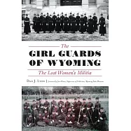 The Girl Guards of Wyoming: The Lost Women’s Militia