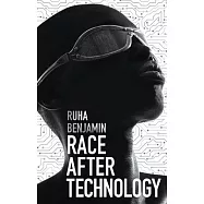 Race After Technology: Abolitionist Tools for the New Jim Code