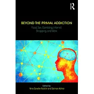 Beyond the Primal Addiction: Food, Sex, Gambling, Internet, Shopping, and Work