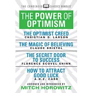The Power of Optimism: The Optimist Creed/ the Magic of Believing/ the Secret Door to Success/ How to Attract Good Luck