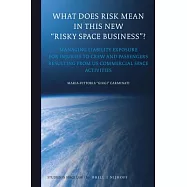 What Does Risk Mean in This New Risky Space Business?: Managing Liability Exposure for Injuries to Crew and Passengers
