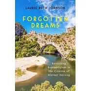 Forgotten Dreams: Revisiting Romanticism in the Cinema of Werner Herzog