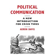 Political Communication: A New Introduction for Crisis Times