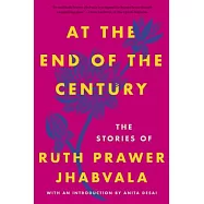 At the End of the Century: The Stories of Ruth Prawer Jhabvala