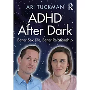 ADHD After Dark: Better Sex Life, Better Relationship