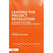 Leading the Project Revolution: Reframing the Human Dynamics of Successful Projects