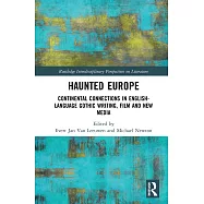 Haunted Europe: Continental Connections in English-Language Gothic Writing, Film and New Media