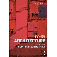How to Read Architecture: An Introduction to Interpreting the Built Environment
