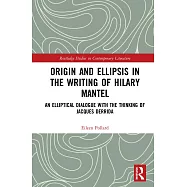 Origin and Ellipsis in the Writing of Hilary Mantel: An Elliptical Dialogue with the Thinking of Jacques Derrida