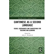 Cantonese as a Second Language: Issues, Experiences and Suggestions for Teaching and Learning