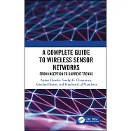 A Complete Guide to Wireless Sensor Networks: From Inception to Current Trends