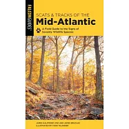 Scats and Tracks of the Mid-Atlantic: A Field Guide to the Signs of Seventy Wildlife Species