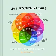 Am I Overthinking This?: Over-Answering Life’s Questions in 101 Charts (Humor Books, Self Help Books, Books about Adulthood)