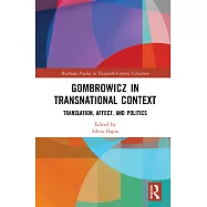 Gombrowicz in Transnational Context: Translation, Affect, and Politics